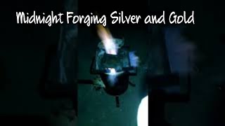 🔥🔥 Forging Silver and gold at night, forged in fire at midnight #shorts