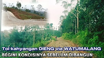 TOL KAHYANGAN DIENG VIA WATUMALANG ‼️ beginilah kondisinya sebelum dibangun, video langka,