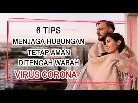 Video: Bagaimana Menjaga Hubungan Seumur Hidup - 6 Tips Yang Berhasil