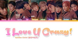 Golden Child (골든차일드) - I Love U Crazy! - Colour Coded Lyrics (Han/Rom/Eng)
