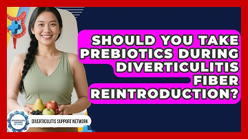 Should You Take Prebiotics During Diverticulitis Fiber Reintroduction?