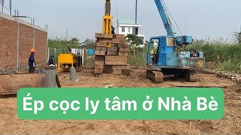 Ép cọc Nhà Bè - Ép cọc ly tâm - Kho Tư liệu Xây dựng