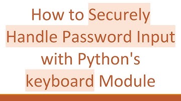 How to Securely Handle Password Input with Python