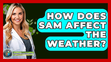 How Does SAM Affect The Weather? - Earth Science Answers