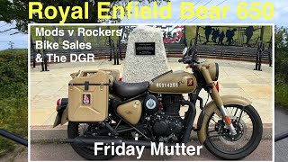 Mods v Rockers, Bike Sales, &amp; The DGR - Another Royal Enfield Bear 650 Friday Mutter