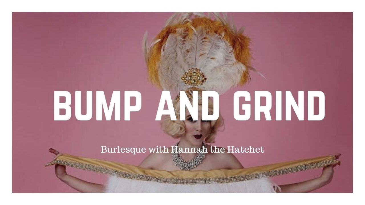 Burlesque 101: Bumps and Grinds with Hannah the Hatchet