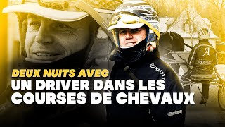 DEUX NUITS AVEC UN DRIVER DANS LES COURSES AU TROT !