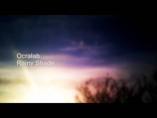 Watch Ocralab - Rainy Shade on YouTube Watch Ocralab - Rainy Shade on YouTube