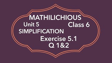 Mathilichious | class 6 |unit 5 |Simplification | exercise 5.1 (Q1&2).