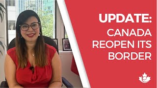 CANADA REOPEN ITS BORDER - UPDATE 2021