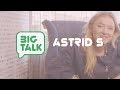 Astrid S Has Advice For Her 16 Year Old Self? | Big Talk