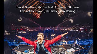 David Guetta & Shouse Feat. Armin Van Buuren - Without Love (Dj Gary Le Roux Remix)