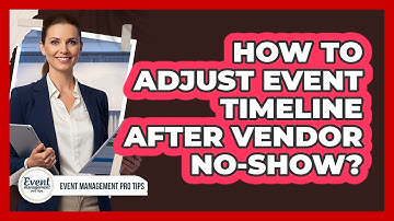 How To Adjust Event Timeline After Vendor No-Show?