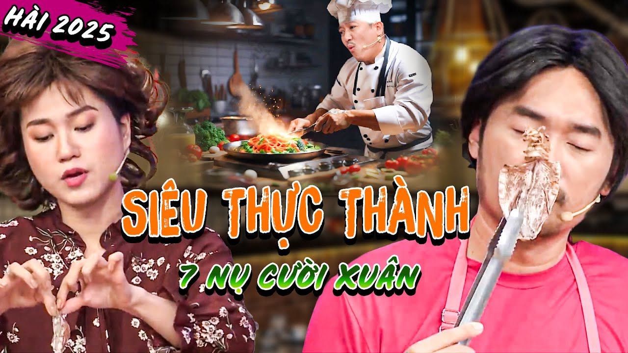 Cười Bội Thực Với Tiểu Phẩm Hài SIÊU THỰC THÀNH 7 Nụ Cười Xuân | Hài 2025 Mới Hay Nhất | Lâm Vỹ Dạ