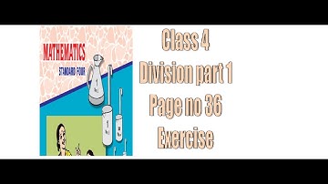Class 4# Division 1 # Page no 36 Exercise