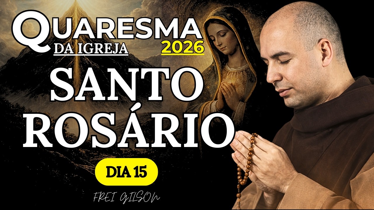 Santo Rosário | Quaresma com Frei | 06/03/2026 | 15° Dia