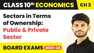 Class 10 Economics Chapter 2 | Sectors in Terms of Ownership: Public and Private Sector 2022-23