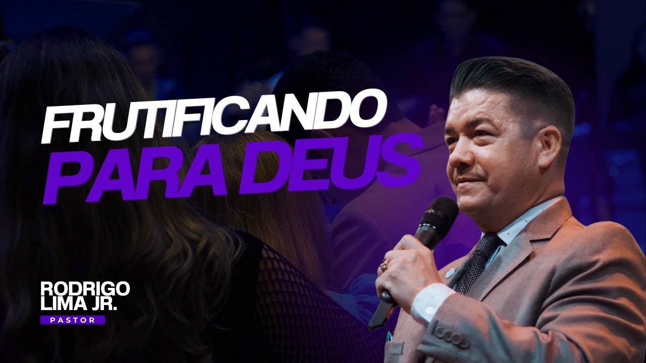 Frutificando para Deus | Pastor rodrigo lima júnior