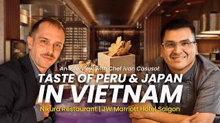 Inside Nikura: The Nikkei Fusion Restaurant in JW Marriott Saigon (with Head Chef Ivan Casusol)