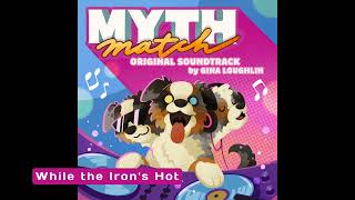 [Official] Mythmatch Original Soundtrack - 04 - While the Iron's Hot