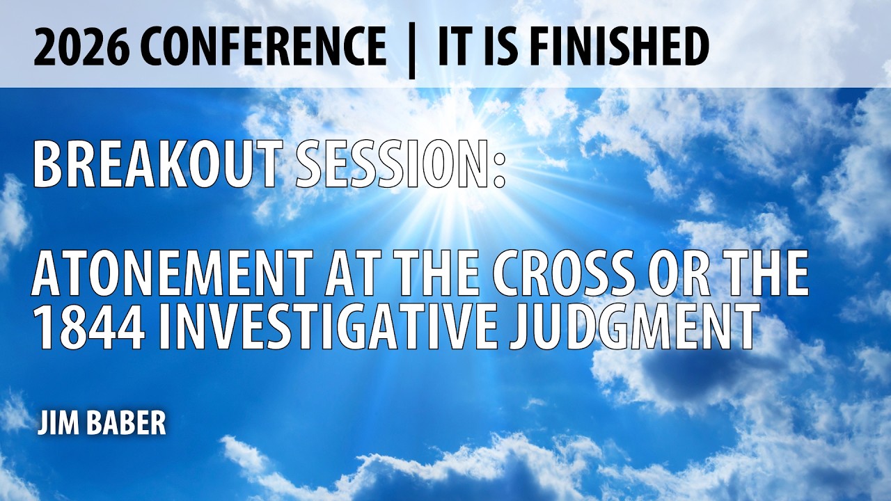 Session 10 | Breakout: Atonement—Cross or 1844 | Jim Baber | FAF 2026