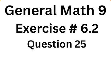 9th Class General Math, Chapter 6, Exercise 6.2 Question 25 Complete