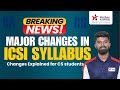 CS Syllabus Changed🤯 | New Syllabus update for Dec 25 Students | ICSI Shocking Change|Yeshas Academy