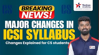 CS Syllabus Changed🤯 | New Syllabus update for Dec 25 Students | ICSI Shocking Change|Yeshas Academy