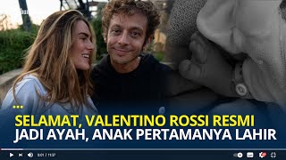 Valentino Rossi 'The Doctor' Resmi Jadi Ayah, Anak Pertamanya Lahir