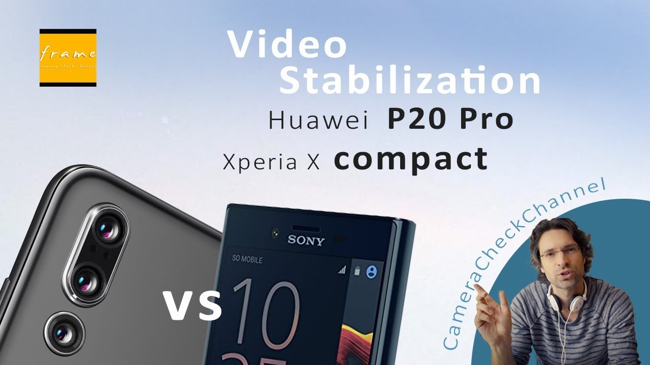 Huawei P20 Pro vs. Sony Xperia Check Video Stabilization YouTube