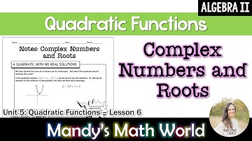 Complex Numbers and Roots (Algebra 2)