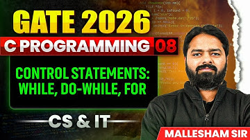 GATE 2026 | C Programming 08 | Control Statements: While, do-while, for | CS & IT
