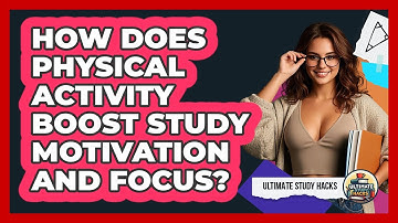 How Does Physical Activity Boost Study Motivation And Focus? - Ultimate Study Hacks