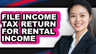 How to File Income Tax Return for Rental Income (NEW 2025)