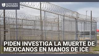 Gobierno de México pide a EEUU investigar la muerte de 10 inmigrantes mexicanos bajo custodia de ICE
