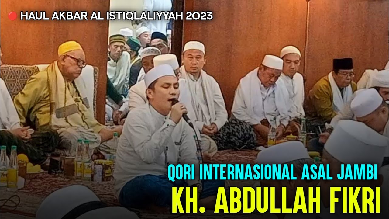 Haul Akbar Al Istiqlaliyyah 2023 || Qori KH. Abdullah Fikri