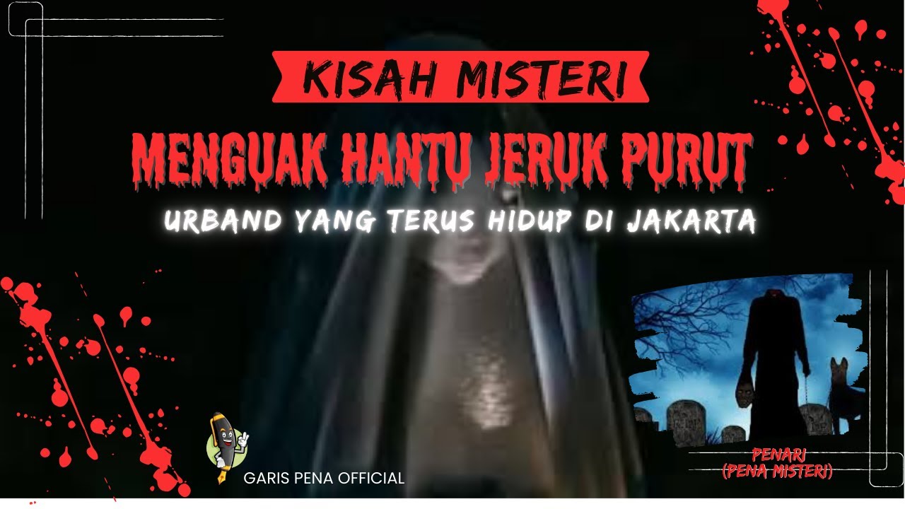 MENGUAK MISTERI HANTU JERUK PURUT, Urban legend yang tetap hidup di ...