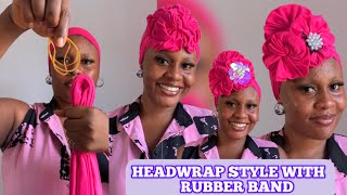 Headwrap tutorial ✨Easy way to make a beautiful turban Headwrap styles with rubber band 