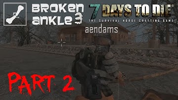 7 Days to Die Co-op Multiplayer Broken Ankle 2 - Alpha 12.1 - "Hub City" Part 2