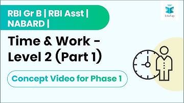 Concept Video for Phase 1 - Time & Work Level 2 (Part 1) | RBI Gr B | RBI Asst | NABARD |