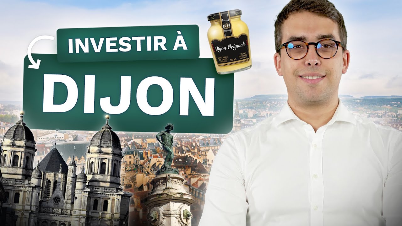 Les raisons d'investir dans l'immobilier à DIJON ! - Nos Experts Racontent