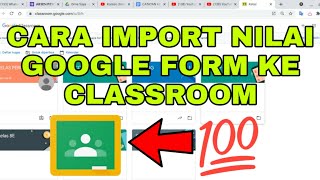 Cara Import Nilai Google Form ke Google Classroom