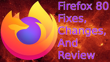 Firefox 80 Changes And Review