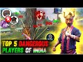 TOP 5 DANGEROUS PLAYERS IN INDIAN SERVER 🇮🇳🔥