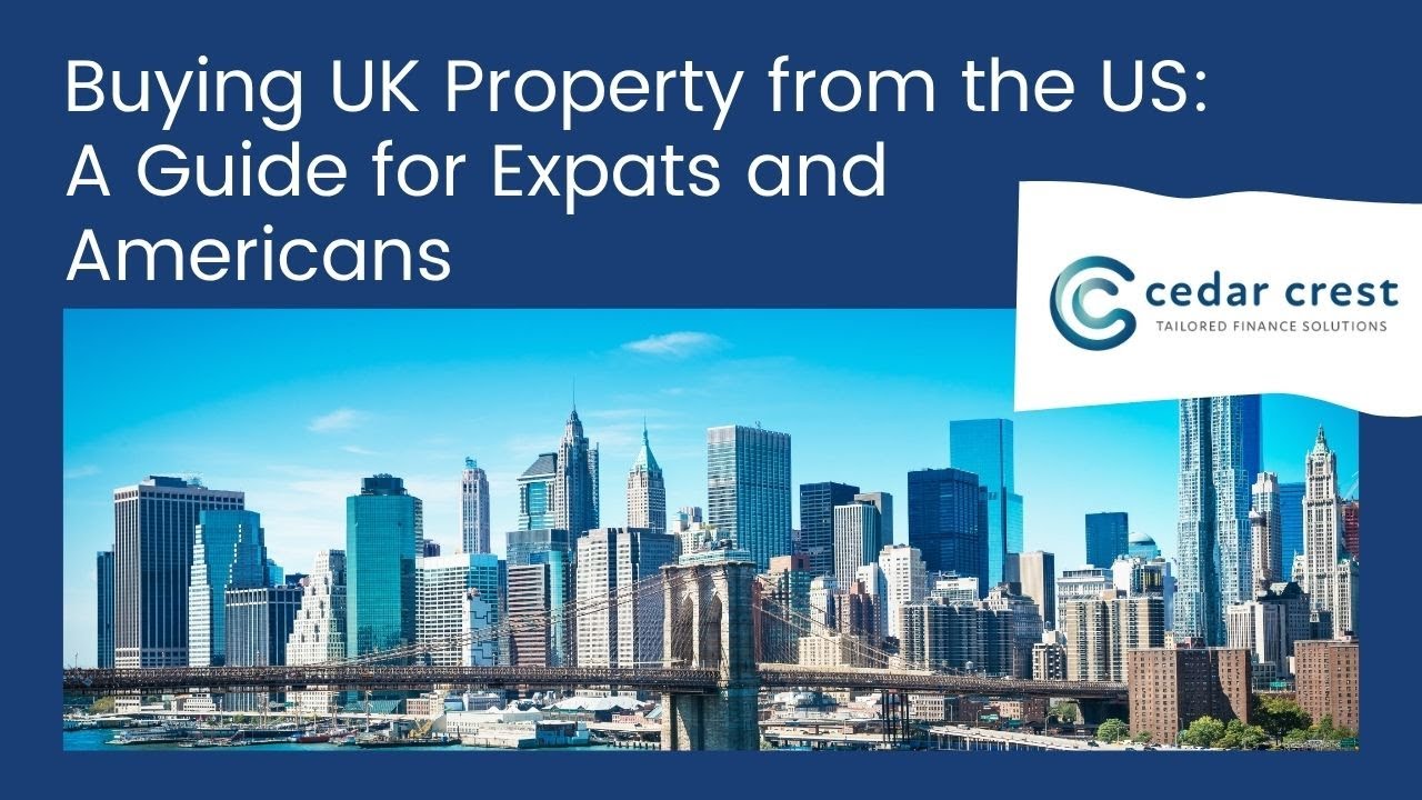 Buying UK Property from the US: A Guide for Expats and Americans