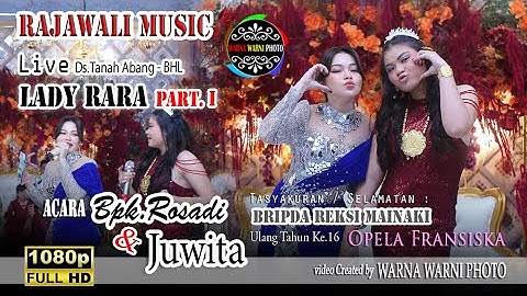 Lady Rara _ Live Tanah Abang- BHL Part 1 feat Rajawali Music || Acara Bpk.Rosadi & Ibu.Juwita
