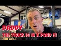 Daddy The Truck Is In A Pond !!!