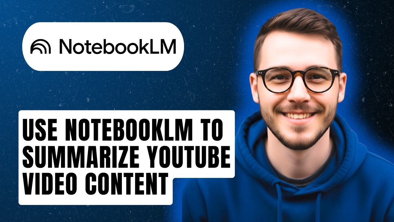 How To Use Notebooklm To Summarize Youtube Video Content [2026 Guide ...