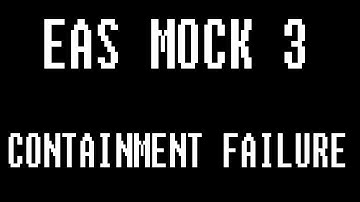 EAS Mock 3: Containment Failure