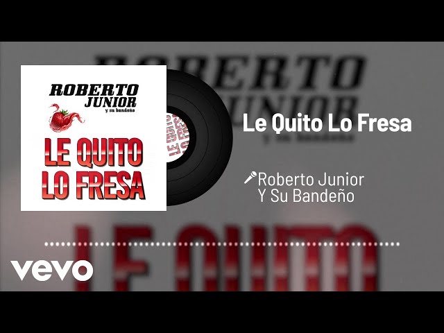 Roberto Junior y su Bandeño - Le quito lo fresa